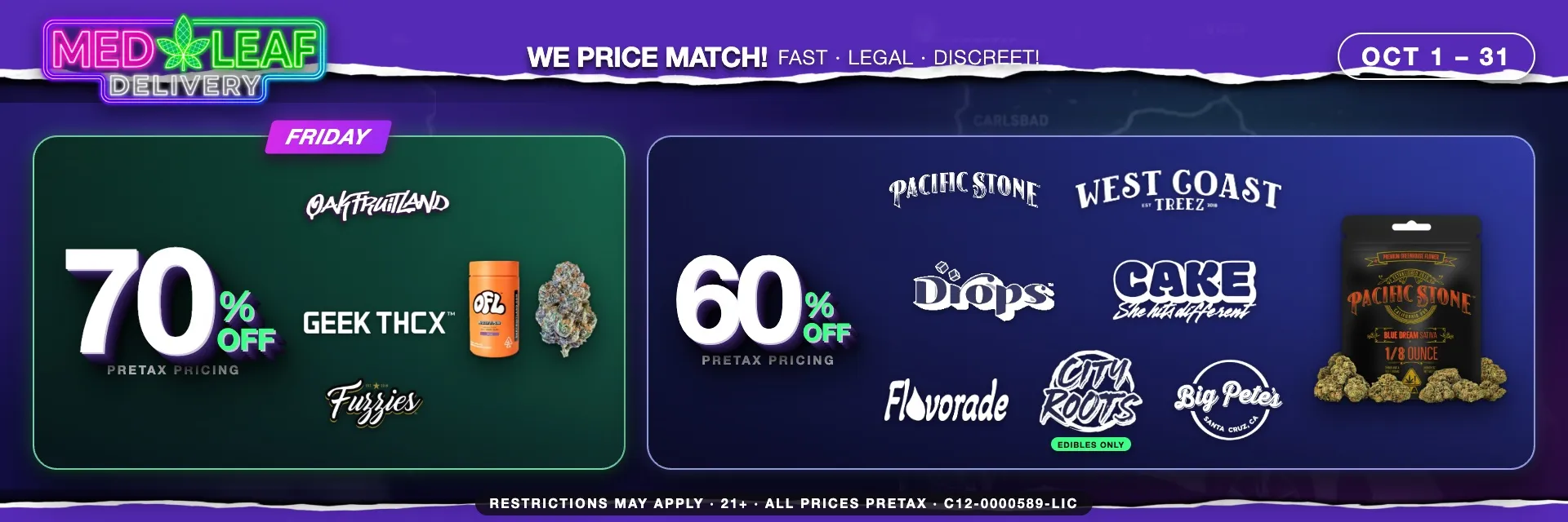 Every Friday cannabis deal - 70% off premium products including Oakfruitland, Geek THCX, Fuzzies, Pacific Stone, West Coast Treez, Drops, Cake, Flavorade, City Roots, Big Pete's